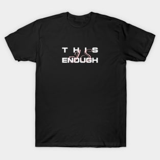 This is Enough - Cozy Vibes Funny Gifts T-Shirt